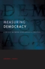 Image for Measuring democracy: a bridge between scholarship and politics