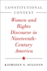 Image for Constitutional Context: Women and Rights Discourse in Nineteenth-Century America