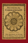 Image for Securing the commonwealth: debt, speculation, and writing in the making of early America