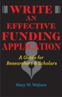 Image for Write an effective funding application: a guide for researchers and scholars