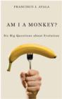 Image for Am I a monkey?  : six big questions about evolution