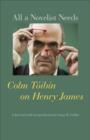 Image for All a novelist needs  : Colm Tâoibâin on Henry James