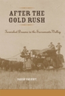 Image for After the Gold Rush: tarnished dreams in the Sacramento Valley
