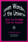 Image for Seven Wonders of the Universe That You Probably Took for Granted