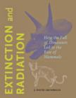 Image for Extinction and radiation  : how the fall of dinosaurs led to the rise of mammals