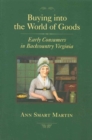 Image for Buying into the world of goods  : early consumers in backcountry Virginia