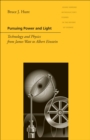 Image for Pursuing power and light: technology and physics from James Watt to Albert Einstein