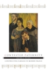 Image for Contested paternity  : constructing families in modern France