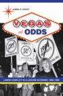 Image for Vegas at odds: labor conflict in a leisure economy, 1960-1985