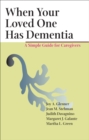 Image for When your loved one has dementia: a simple guide for caregivers