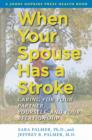 Image for When your spouse has a stroke  : caring for your partner, yourself, and your relationship