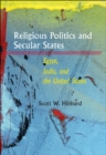 Image for Religious Politics and Secular States: Egypt, India and the United States