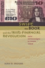Image for Swift, the book, and the Irish financial revolution: satire and sovereignty in colonial Ireland