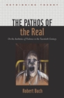 Image for The pathos of the real: on the aesthetics of violence in the twentieth century