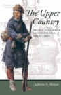 Image for The Upper Country: French enterprise in the colonial Great Lakes