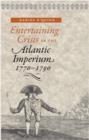 Image for Entertaining Crisis in the Atlantic Imperium, 1770-1790
