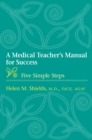 Image for A medical teacher&#39;s manual for success: five simple steps