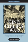 Image for King Philip&#39;s War: colonial expansion, native resistance, and the end of Indian sovereignty