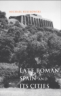 Image for Late Roman Spain and its cities