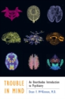 Image for Trouble in mind: an unorthodox introduction to psychiatry