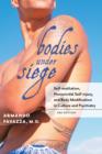 Image for Bodies under siege  : self-mutilation, nonsuicidal self-injury, and body modification in culture and psychiatry