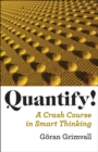 Image for Quantify!: A Crash Course in Smart Thinking