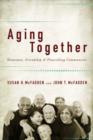 Image for Aging together  : dementia, friendship, and flourishing communities