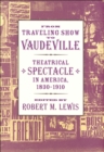 Image for From traveling show to vaudeville: theatrical spectacle in America, 1830-1910