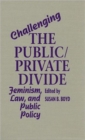 Image for Challenging the Public/Private Divide : Feminism, Law, and Public Policy