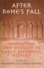 Image for After Rome&#39;s fall  : narrators and sources of early medieval history