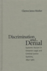 Image for Discrimination and Denial : Systemic Racism in Ontario&#39;s Legal and Criminal Justice Systems, 1892-1960