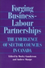 Image for Forging Business-Labour Partnerships : The Emergence of Sector Councils in Canada