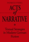 Image for Acts of Narrative : Textual Strategies in Modern German Fiction