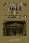 Image for Monumental Tombs of the Hellenistic Age : A Study of Selected Tombs from the Pre-Classical to the Early Imperial Era