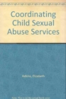 Image for Coordinating Child Sexual Abuse Services in Rural Communities