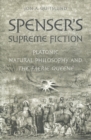 Image for Spenser&#39;s Supreme Fiction : Platonic Natural History and The Faerie Queene