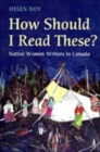 Image for How Should I Read These? : Native Women Writers in Canada