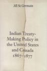 Image for Indian treaty-making policy in the United States and Canada, 1867-1877