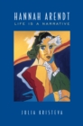 Image for Hannah Arendt : Life Is a Narrative