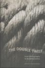 Image for The Double Twist : From Ethnography to Morphodynamics