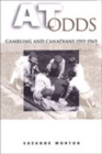 Image for At odds  : gambling and Canadians, 1919-1969