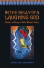 Image for In the Belly of a Laughing God : Humour and Irony in Native Women&#39;s Poetry