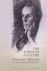 Image for The force of culture  : Vincent Massey and Canadian sovereignty