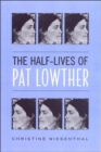 Image for The Half-Lives of Pat Lowther