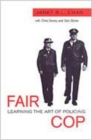 Image for Fair cop  : learning the art of policing