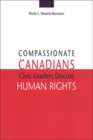 Image for Compassionate Canadians  : civic leaders discuss human rights