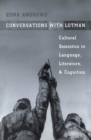 Image for Conversations with Lotman  : the implications of cultural semiotics in language, literature and cognition