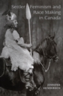 Image for Settler feminism and race making in Canada