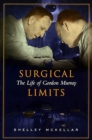 Image for Surgical limits  : the life of Gordon Murray