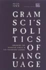 Image for Gramsci&#39;s Politics of Language : Engaging the Bakhtin Circle and the Frankfurt School